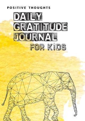 Positive Thoughts: Daily Gratitude Journal for Kids - Blank Classic