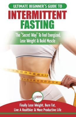 Coperta cărții 'Intermittent Fasting: The Ultimate Beginner's Guide To The Intermittent Fasting Diet Lifestyle - Delay Food, Don't Deny'