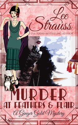 Murder at Feathers & Flair: a cozy historical 1920s mystery - Lee Strauss