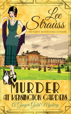 Murder at Kensington Gardens: a cozy historical 1920s mystery - Lee Strauss