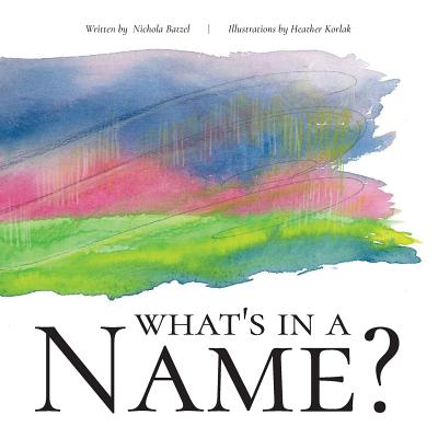 What's In A Name? - Nickie Batzel