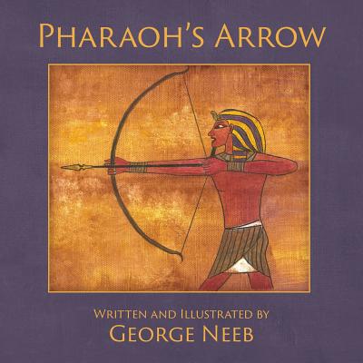 Pharaoh's Arrow - George Neeb