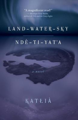 Land-Water-Sky / Nd�-Tı-Yat'a - Katlį�