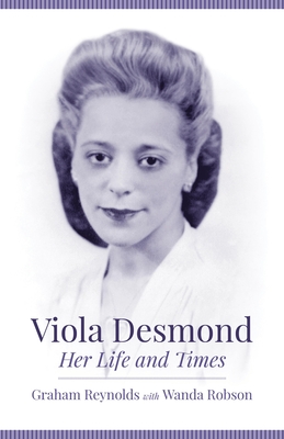 Coperta cărții 'Viola Desmond: Her Life and Times - Graham Reynolds'