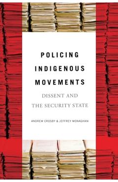 Coperta cărții 'Policing Indigenous Movements: Dissent and the Security State - Andrew Crosby'