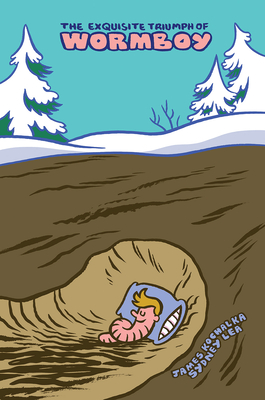 The Exquisite Triumph of Wormboy: An Illustrated Epic - Sydney Lea