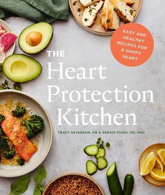 The Heart Protection Kitchen: Easy and Healthy Recipes for a Happy Heart - Sergio Fazio
