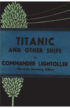 Coperta cărții 'Titanic and Other Ships - Charles Herbert Lightoller'