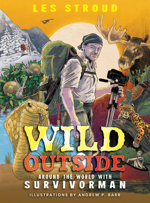 Wild Outside: Around the World with Survivorman - Les Stroud