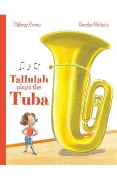 Poza produsului Tallulah Plays the Tuba - Tiffany Stone