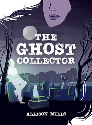 The Ghost Collector - Allison Mills