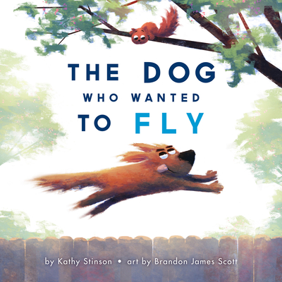 The Dog Who Wanted to Fly - Kathy Stinson