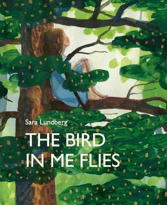 The Bird in Me Flies - Sara Lundberg