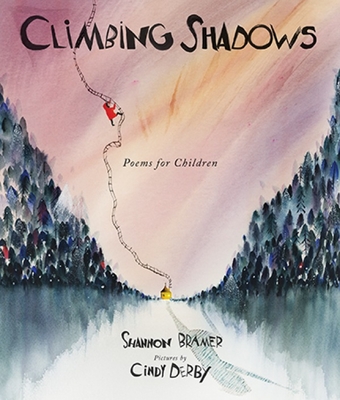 Climbing Shadows: Poems for Children - Shannon Bramer