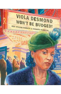 Viola Desmond Won't Be Budged! - Jody Nyasha Warner
