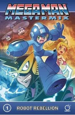 Coperta cărții 'Mega Man Mastermix Volume 1: Robot Rebellion - Hitoshi Ariga'
