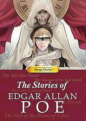 Manga Classics: The Stories of Edgar Allan Poe: The Stories of Edgar Allan Poe - Poe