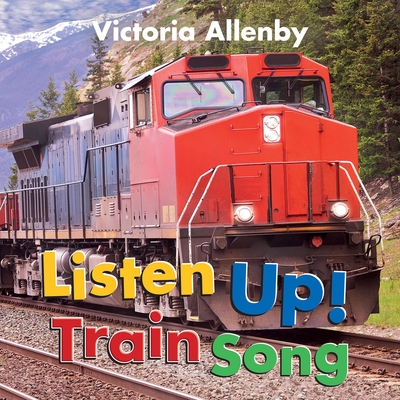 Listen Up! Train Song - Victoria Allenby