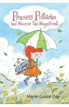 Coperta cărții 'Princess Pistachio and Maurice the Magnificent - Marie-louise Gay'
