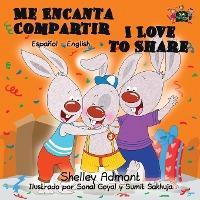 Me Encanta Compartir I Love to Share: Spanish English Bilingual Edition - Shelley Admont
