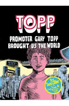 Coperta cărții 'Topp: Promoter Gary Topp Brought Us the World - David Collier'