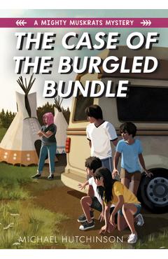 Poza produsului The Case of the Burgled Bundle: A Mighty Muskrats Mystery: Book 3 - Michael Hutchinson