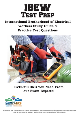 IEBW Study Guide: International Brotherhood of Electrical Workers Study Guide & Practice Test Questions - Complete Test Preparation Inc