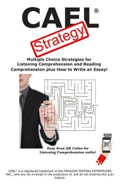 Coperta cărții 'CAEL Test Strategy: Multiple Choice Strategies for Listening Comprehension and Reading Comprehension plus How to Write'