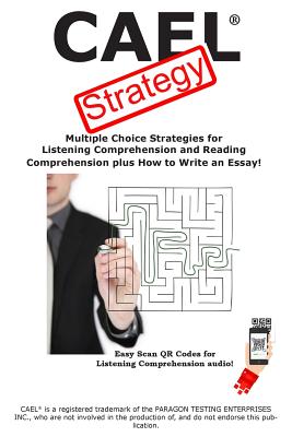CAEL Test Strategy: Multiple Choice Strategies for Listening Comprehension and Reading Comprehension plus How to Write an Essay! - Complete Test Preparation Inc