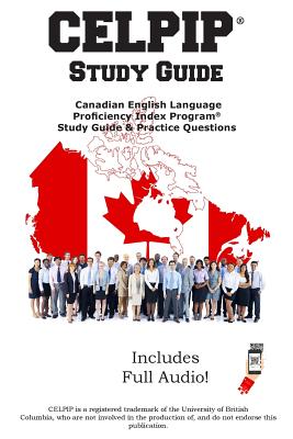 CELPIP Study Guide: Canadian English Language Proficiency Index Program(R) Study Guide & Practice Questions - Complete Test Preparation Inc