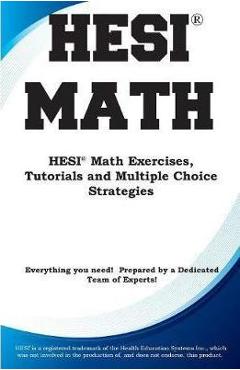 Poza produsului HESI Math: HESI(R) Math Exercises, Tutorials and Multiple Choice Strategies - Complete Test Preparation Inc