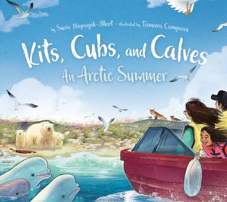 Kits, Cubs, and Calves: An Arctic Summer - Suzie Napayok-short