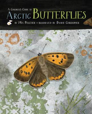 A Children's Guide to Arctic Butterflies - Mia Pelletier