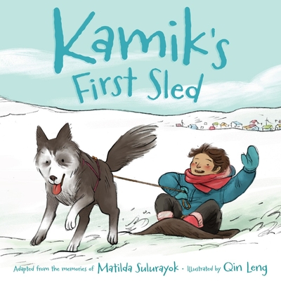 Kamik's First Sled - Matilda Sulurayok