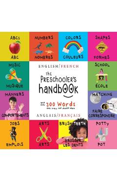 The Preschooler's Handbook: Bilingual (English / French) (Anglais / Franais) ABC's, Numbers, Colors, Shapes, Matching, School, Manners, Potty and - Dayna Martin