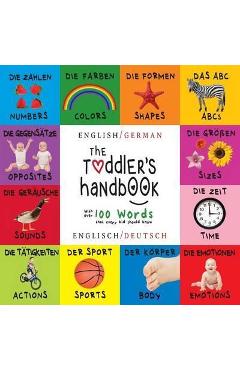 Coperta cărții 'The Toddler's Handbook: Bilingual (English / German) (Englisch / Deutsch) Numbers, Colors, Shapes, Sizes, ABC Animals,'