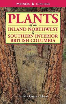 Plants of Inland Northwest and Southern Interior British Columbia - Roberta Parish