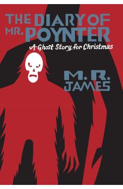 The Diary of Mr. Poynter: A Ghost Story for Christmas - M. R. James