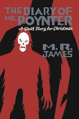 The Diary of Mr. Poynter: A Ghost Story for Christmas - M. R. James