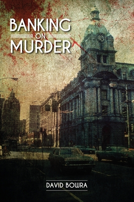 Banking on Murder - David Bowra
