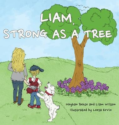 Liam, Strong as a Tree - Meghan Behse