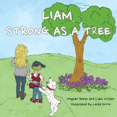 Liam, Strong as a Tree - Meghan Behse