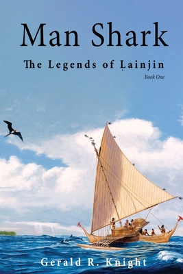 Man Shark: The Legends of Lainjin, Book One - Gerald R. Knight