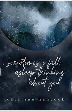 Coperta cărții 'Sometimes I Fall Asleep Thinking about You - Catarine Hancock'