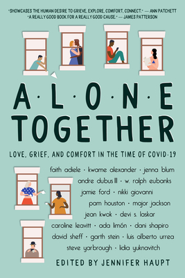 Alone Together: Love, Grief, and Comfort in the Time of Covid-19 - Jennifer Haupt