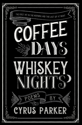Coffee Days Whiskey Nights - Cyrus Parker