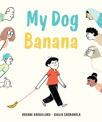 My Dog Banana - Roxane Brouillard