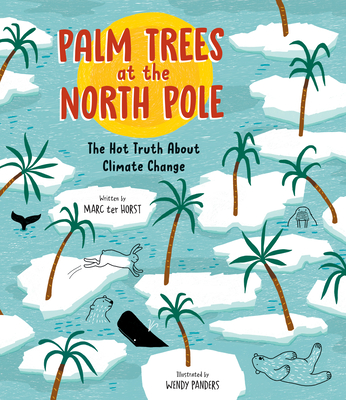 Palm Trees at the North Pole: The Hot Truth about Climate Change - Marc Ter Horst