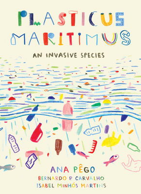 Plasticus Maritimus: An Invasive Species - Ana Pego