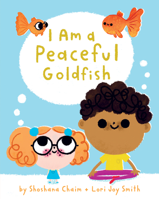 I Am a Peaceful Goldfish - Shoshana Chaim